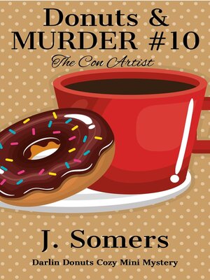 cover image of Donuts and Murder Book 10--The Con Artist (Darlin Donuts Cozy Mini Mystery)